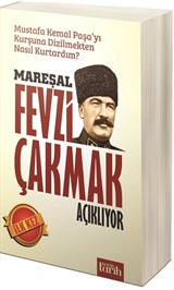 Mareşal Fevzi Çakmak Açıklıyor