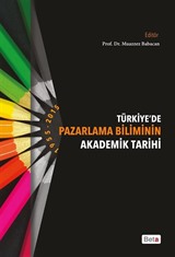 Türkiyede Pazarlama Biliminin Akademik Tarihi (1955-2015)