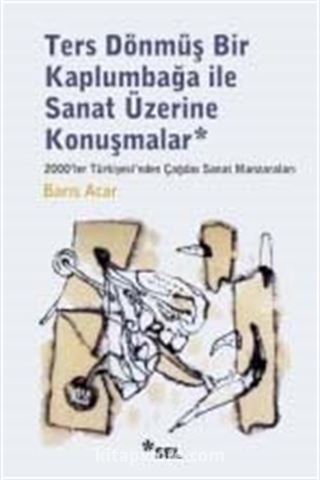 Ters Dönmüş Bir Kaplumbağa ile Sanat Üzerine Konuşmalar