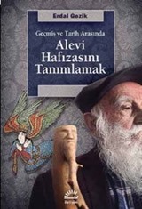 Geçmiş ve Tarih Arasında Alevi Hafızasını Tanımlamak