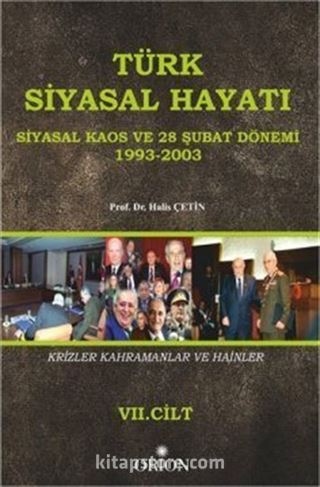 Türk Siyasal Hayatı - VII Siyasal Kaos ve 28 Şubat Dönemi 1993-2003