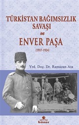 Türkistan Bağımsızlık Savaşı ve Enver Paşa (1917-1924)