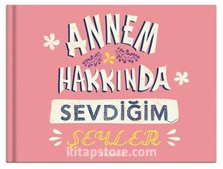 Annem Hakkında Sevdiğim Şeyler