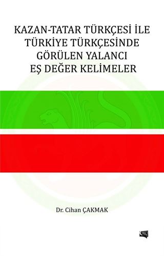 Kazan-Tatar Türkçesi ile Türkiye Türkçesinde Görülen Yalancı Eş Değer Kelimeler