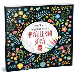 Hayallerini Boya - Büyüklere Boyama Kitabı