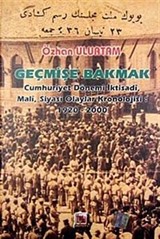 Geçmişe Bakmak (Cumhuriyet Dönemi İktisadi,Mali,Siyasi Olaylar Kronolojisi 1920-2000)