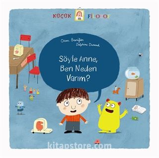 Küçük Filozof / Söyle Anne, Ben Neden Varım?