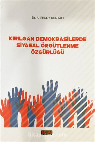 Kırılgan Demokrasilerde Siyasal Örgütlenme Özgürlüğü