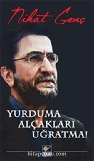 Yurduma Alçakları Uğratma!