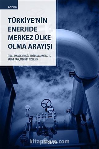 Türkiye'nin Enerjide Merkez Ülke Olma Arayışı