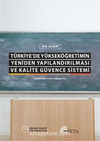 Türkiye'de Yükseköğretimin Yeniden Yapılandırılması ve Kalite Güvence Sistemi