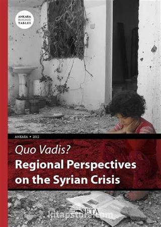 Quo Vadis? Regional Perspectives on the Syrian Crisis