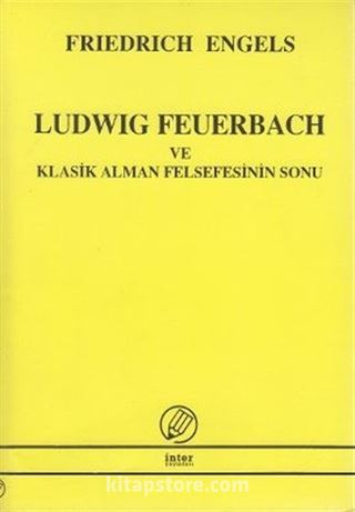 Ludwig Feuerbach ve Klasik Alman Felsefesinin Sonu