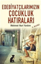 Edebiyatçılarımızın Çocukluk Hatıraları