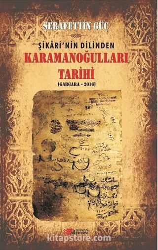 Şikari'nin Dilinden Karamanoğulları Tarihi (Gargara - 2016)