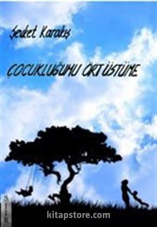 Çocukluğumu Ört Üstüme