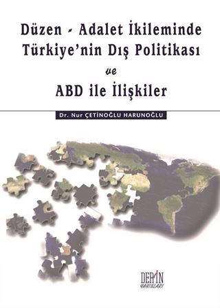 Düzen - Adalet İkileminde Türkiye'nin Dış Politikası ve ABD ile İlişkiler