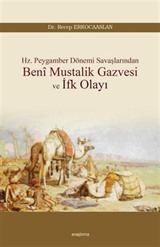 Hz. Peygamber Dönemi Savaşlarından Beni Mustalik Gazvesi ve İfk Olayı