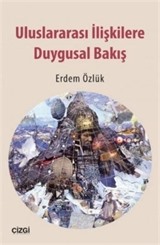 Uluslararası İlişkilere Duygusal Bakış