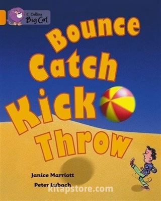 Bounce, Kick, Catch, Throw (Big Cat 6 Orange)