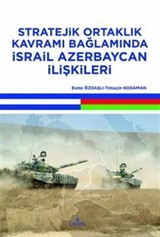 Stratejik Ortaklık Kavramı Bağlamında İsrail Azerbaycan İlişkileri