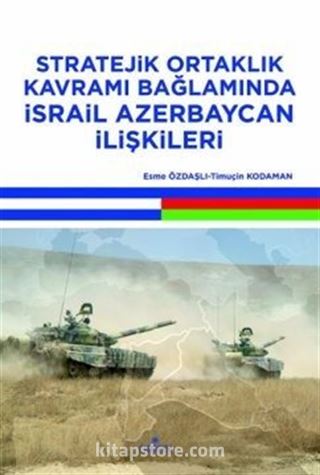 Stratejik Ortaklık Kavramı Bağlamında İsrail Azerbaycan İlişkileri