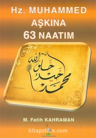 Hz. Muhammed Aşkına 63 Naatım