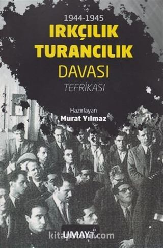 1944-1945 Irkçılık Turancılık Davası Tefrikası