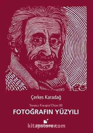 Fotoğrafın Yüzyılı / Yaratıcı Fotoğraf Dizisi 3