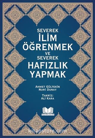 Severek İlim Öğrenmek ve Severek Hafızlık Yapmak