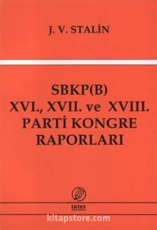 SBKP (B) XVI., XVII ve XVIII. Parti Kongre Raporları