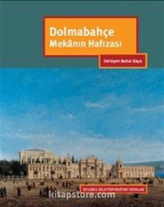 Dolmabahçe: Mekanın Hafızası