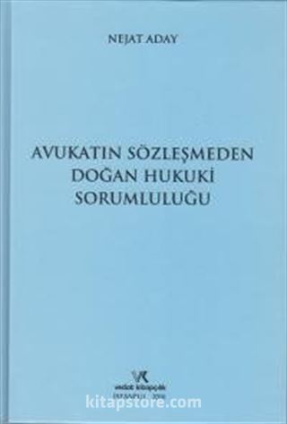 Avukatın Sözleşmeden Doğan Hukuki Sorumluluğu