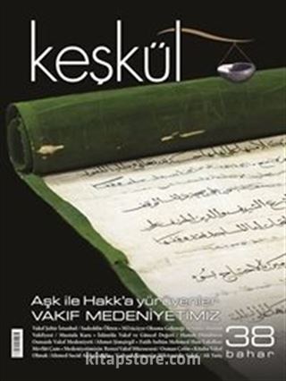 Keşkül Sayı:38 / Aşk ile Hakk'a Yürüyenler - Vakıf Medeniyetimiz