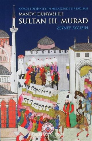 Manevi Dünyası ile Sultan III. Murad