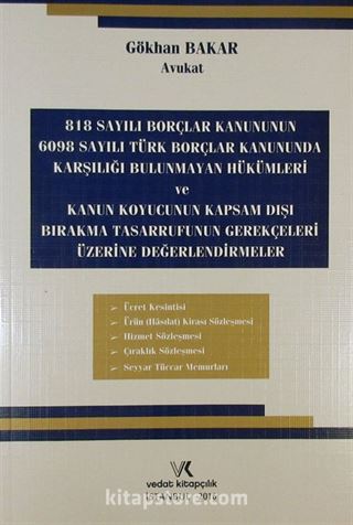 818 Sayılı Borçlar Kanununun 6098 Sayılı Türk Borçlar Kanunu'nda Karşılığı Bulunmayan Hükümleri ve Kanun Koyucunun Kapsam Dışı Bırakma Tasarrufunun Gerekçeleri Üzerine Değerlendirmeler