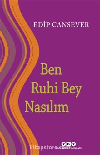 Ben Ruhi Bey Nasılım