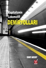 Kapitalizmin Lokomotifi Demiryolları