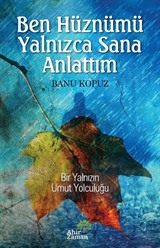 Ben Hüznümü Yalnızca Sana Anlattım