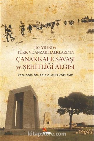 100. Yılında Türk ve Anzak Halklarının Çanakkale Savaşı ve Şehitliği Algısı