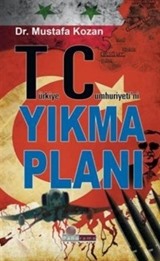 Türkiye Cumhuriyetini Yıkma Planı