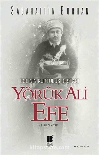 Yörük Ali Efe - Ege'nin Kurtuluş Destanı (Birinci Kitap)