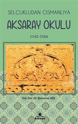 Selçukludan Osmanlıya Aksaray Okulu (1142-1566)