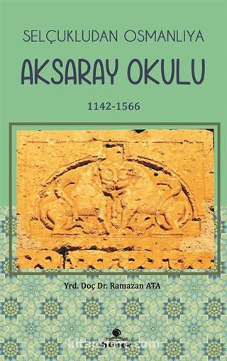 Selçukludan Osmanlıya Aksaray Okulu (1142-1566)