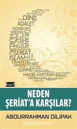 Neden Şeriat'a Karşılar?