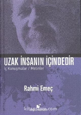 Uzak İnsanın İçindedir İç Konuşmalar - Metinler