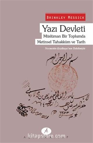 Yazı Devleti - Müslüman Bir Toplumda Metinsel Tahakküm ve Tarih