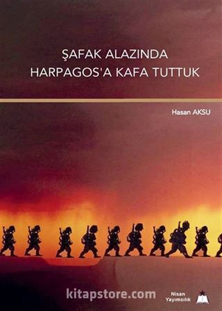 Şafak Alazında Harpagos'a Kafa Tuttuk