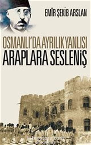 Osmanlı'da Ayrılık Yanlısı Araplara Sesleniş