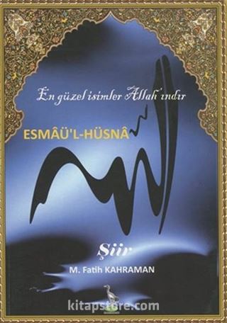 Esmaü'l-Hüsna En güzel İsimler Allah'ındır (şiir)